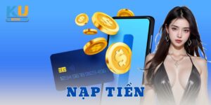 Quy trình nạp tiền với vài bước cơ bản