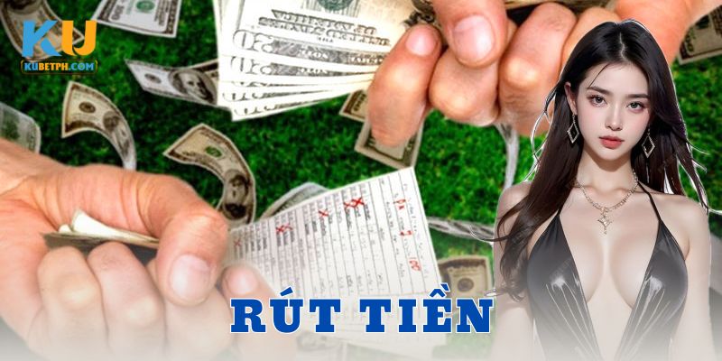 Hướng dẫn rút tiền sau khi thắng lớn tại kubet